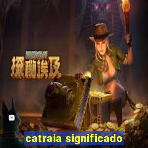 catraia significado